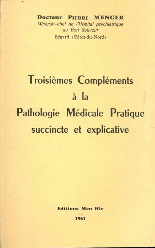 Troisièmes compléments à la pathologie médicale pratique succincte et explicative - Pierre Menger - Livre