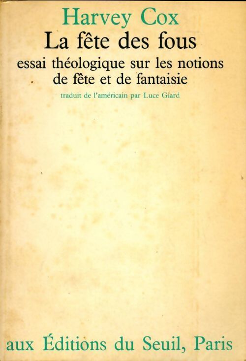 La fête des fous, essai théologique sur les notions de fête et de fantaisie - Harvey Cox - Livre