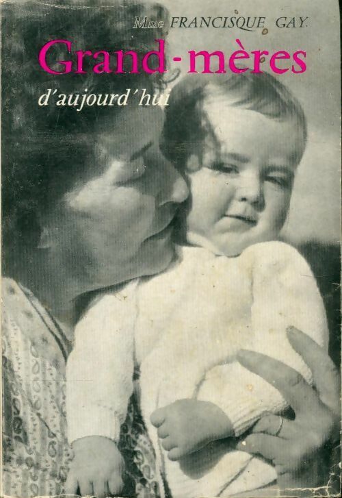 Grand-mères d'aujourd'hui - Francisque Gay - Livre