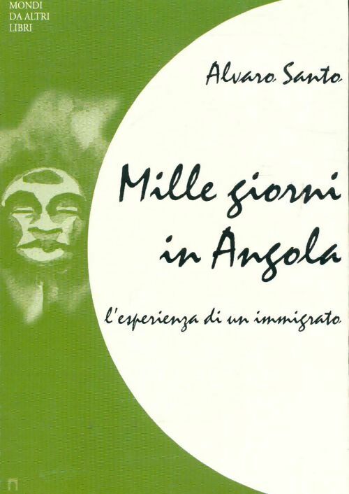 Mille giorni in Angola Tome I - Alvaro Santo - Livre