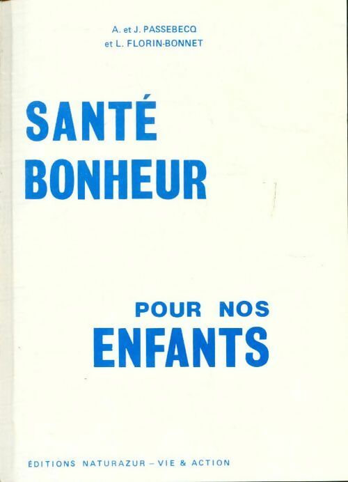 Sante et bonheur pour nos enfants - Jeanine Passebecq - Livre