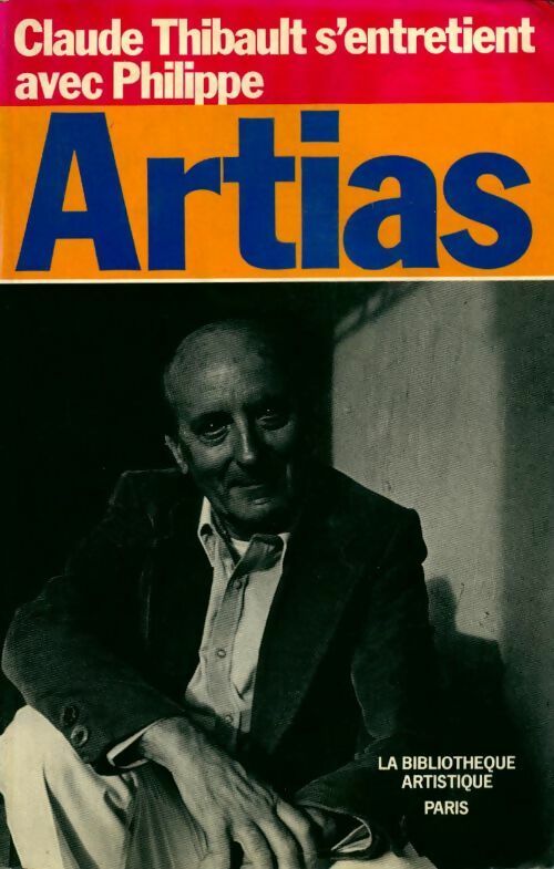 Claude THIbault s'entretient avec Philippe Artias - Claude Thibault - Livre