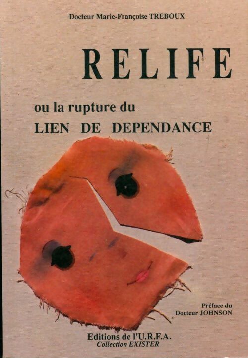 Relife ou la rupture du lien de dépendance - Marie-Françoise Treboux - Livre