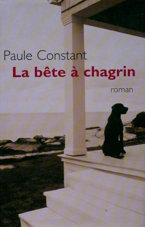 La bête à chagrin - Constant Paule - Livre
