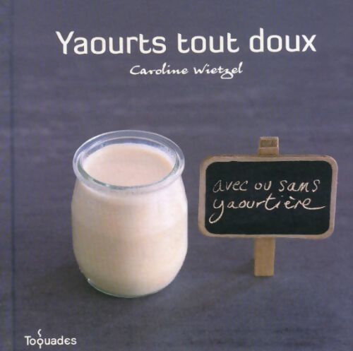 Yaourts tout doux - Caroline Wietzel - Livre