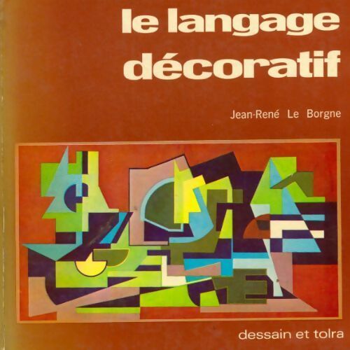 Le langage décoratif - Jean-René Le Borgne - Livre