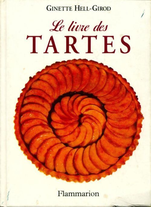 Le livre des tartes - Ginette Hell-Girod - Livre