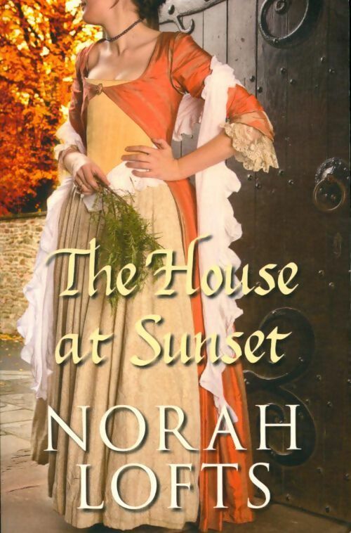 The suffolk trilogy vol 3 : The house at sunset - Norah Lofts - Livre