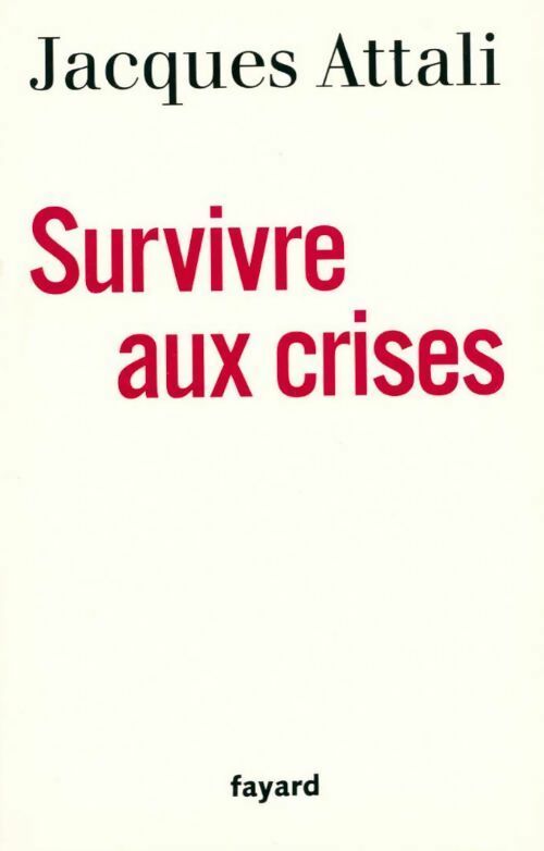 Survivre aux crises - Jacques Attali - Livre