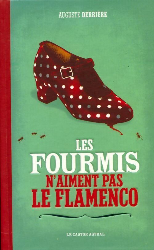 Les fourmis n'aiment pas le flamenco - Auguste Derrière - Livre