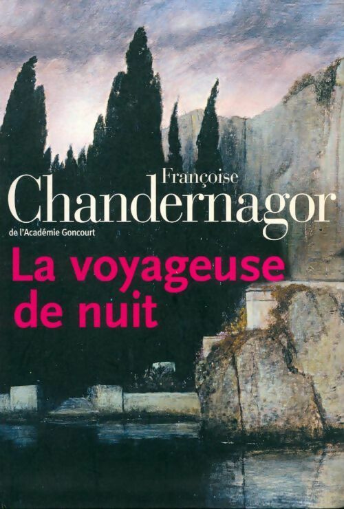 La voyageuse de nuit - Françoise Chandernagor - Livre