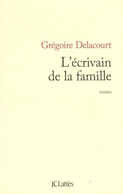 L'écrivain de la famille - Grégoire Delacourt - Livre