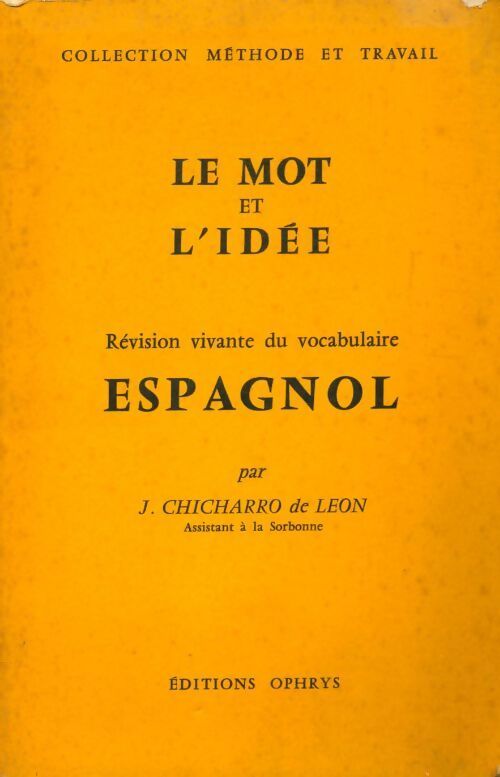 Le mot et l'idée : Révision vivante du vocabulaire espagnol - J. Chicharro De Leon - Livre