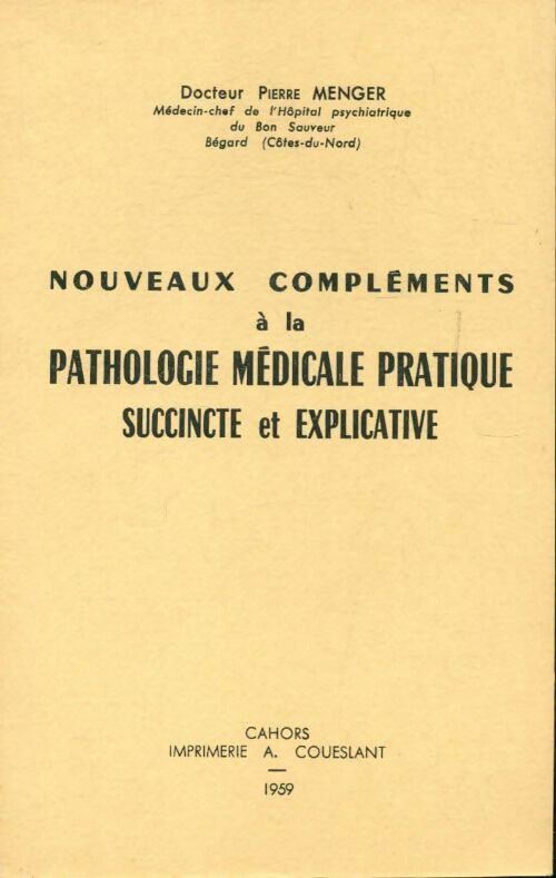 Nouveaux compléments à la pathologie médicale pratique succincte et explicative - Pierre Menger - Livre