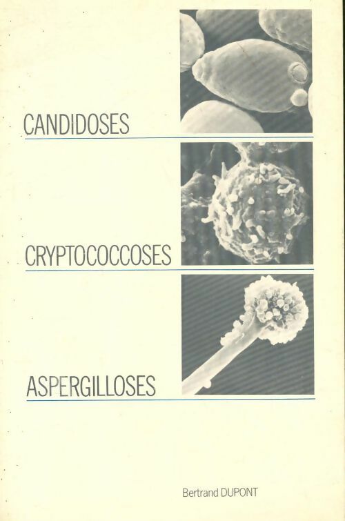 Candidoses / Cryptococcoses / Aspergilloses - Bertrand Dupont - Livre