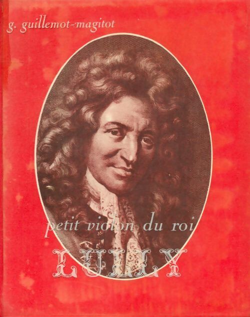 Lully petit violon du roi - G. Guillemot-Magitot - Livre