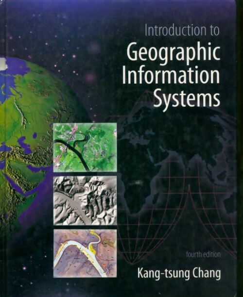 Introduction to geographic information systems - Kang-Tsung Chang - Livre