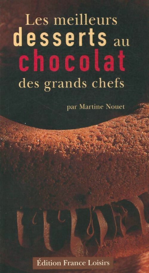 Les meilleurs desserts au chocolat des grands chefs - Martine Nouet - Livre