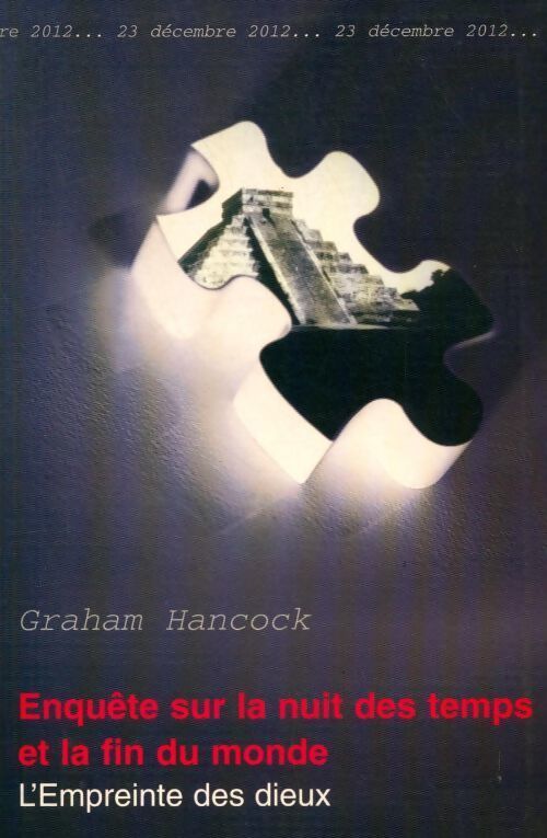 Enquête sur la nuit des temps et la fin du monde - Graham Hancock - Livre
