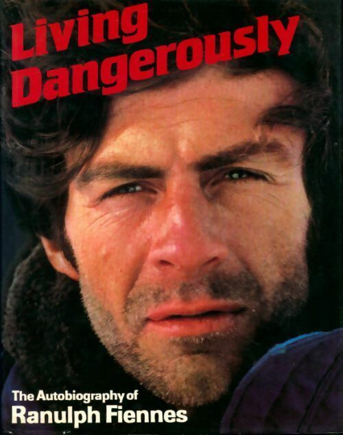 Living dangerously - Ranulph Fiennes - Livre