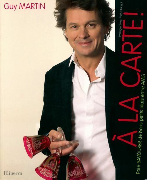 A la carte ! Pour savourer de bons petits plats entre amis - Guy Martin - Livre