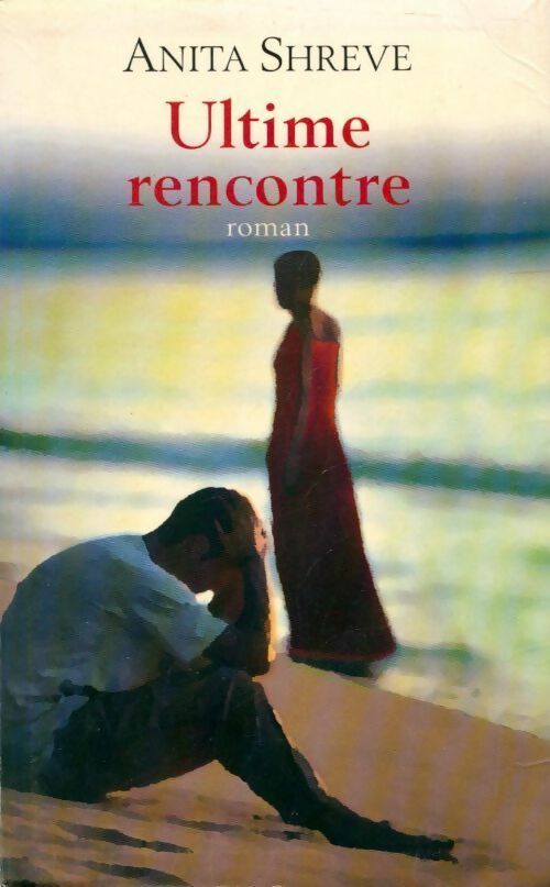 Ultime rencontre - Anita Shreve - Livre