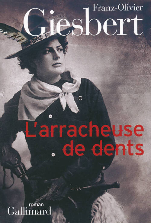 L'arracheuse de dents - Franz-Olivier Giesbert - Livre