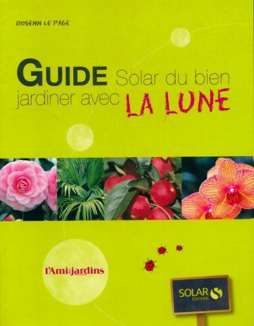Guide du bien jardiner avec la lune - Rosenn Le Page - Livre