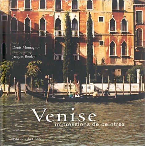 Venise : Impressions de peintres - Denis Montagnon - Livre