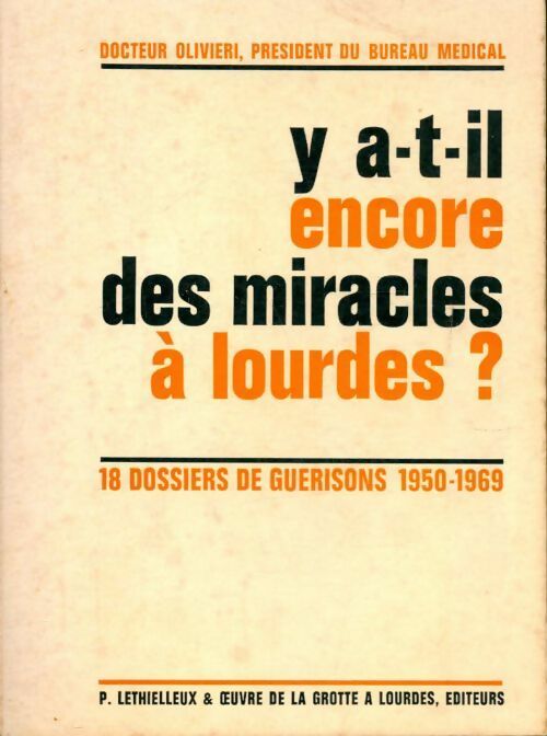 Y a-t-il encore des miracles à Lourdes? - Dr A Olivieri - Livre
