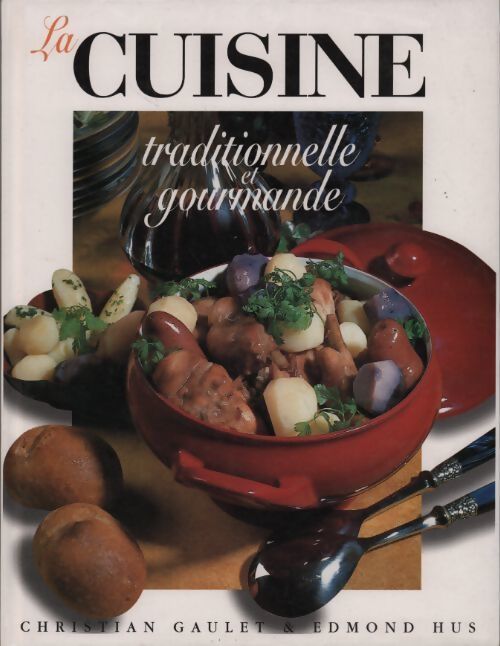 La cuisine traditionnelle et gourmande - Christian Gaulet - Livre