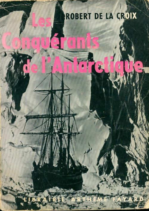 Les conquérants de l'Antarctique - Robert De la Croix - Livre