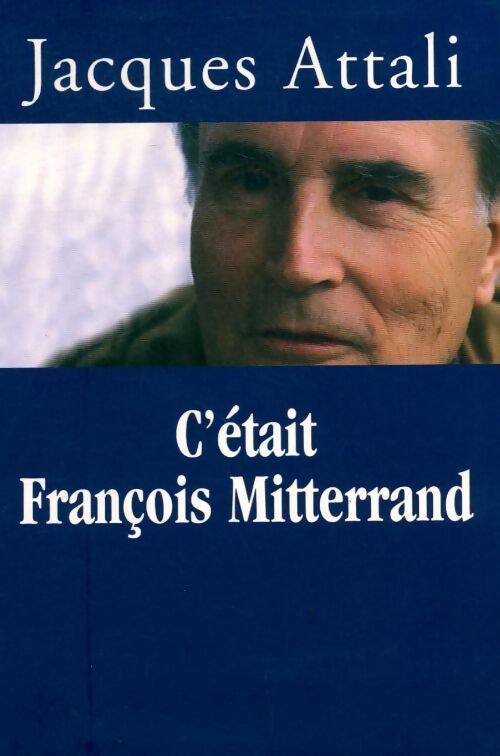 C'était François Mitterrand - Jacques Attali - Livre