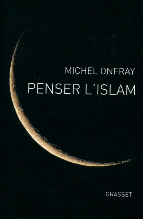 Penser l'islam - Michel Onfray - Livre
