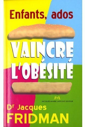 Enfants-ados. Vaincre l'obésité ! - Jacques Fridman - Livre