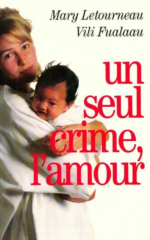 Un seul crime, l'amour - Mary Letourneau - Livre