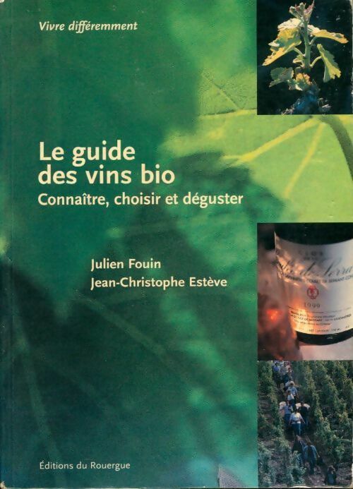 Le guide des vins bio - Julien Fouin, Jean-Christophe Estève - Livre
