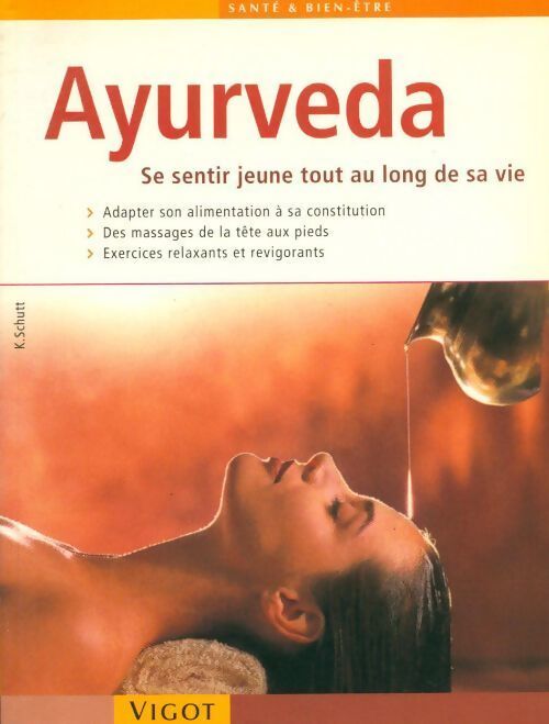 Ayurveda. Se sentir jeune tout au long de sa vie - Karin Schutt - Livre