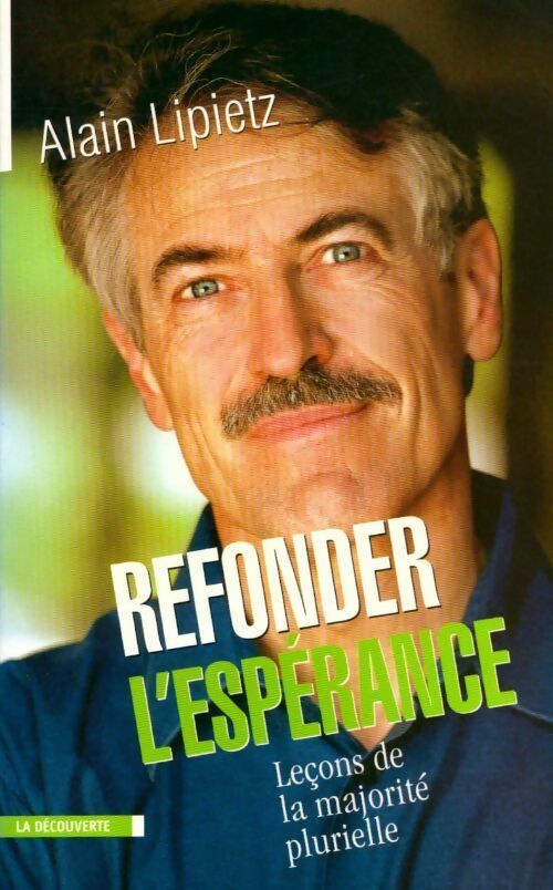 Refonder l'espérance. Leçons de la majorité plurielle - Alain Lipietz - Livre