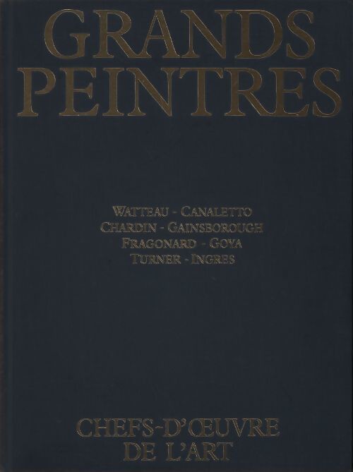 Grands peintres Tome IV : Romantisme et classicisme - Collectif - Livre