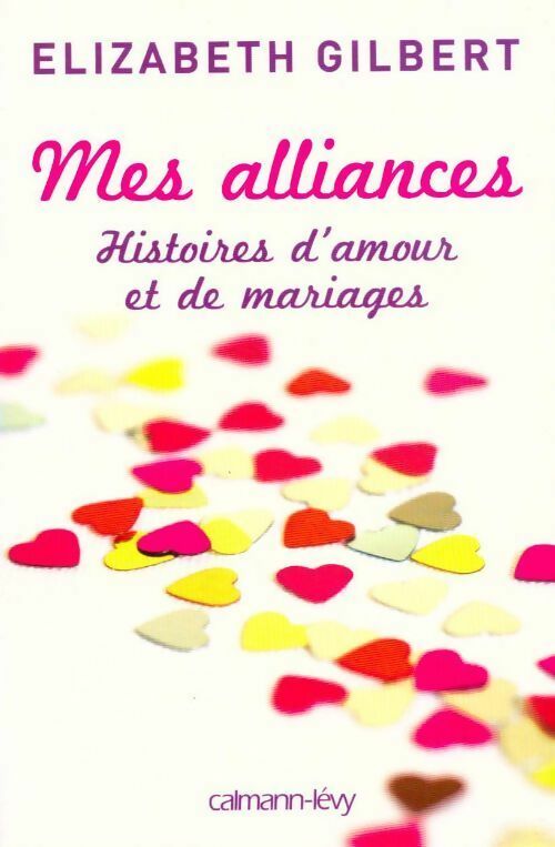 Mes alliances - Elizabeth Gilbert - Livre