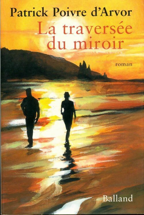 La traversée du miroir - Patrick Poivre d'Arvor - Livre