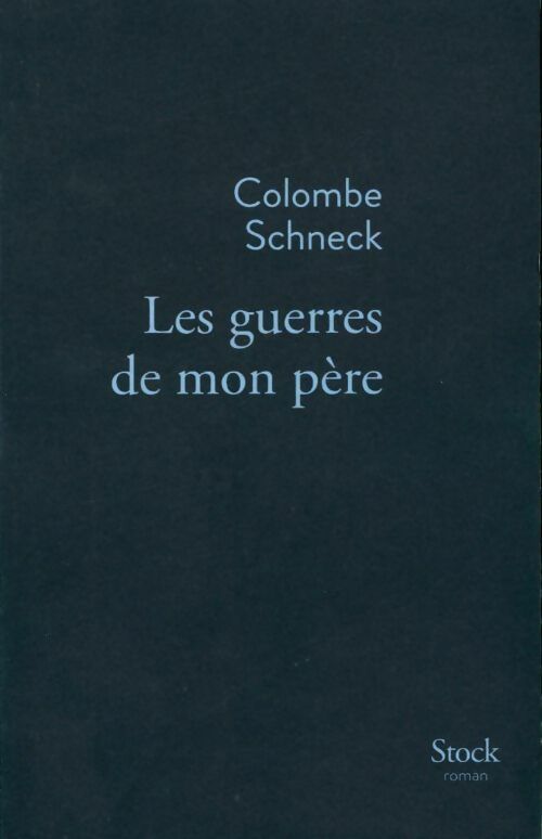 Les guerres de mon père - Colombe Schneck - Livre