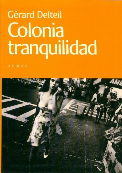 Colonia Tranquilidad - Gérard Delteil - Livre