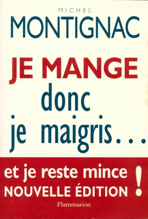 Je mange donc je maigris...Et je reste mince !  - Michel Montignac - Livre