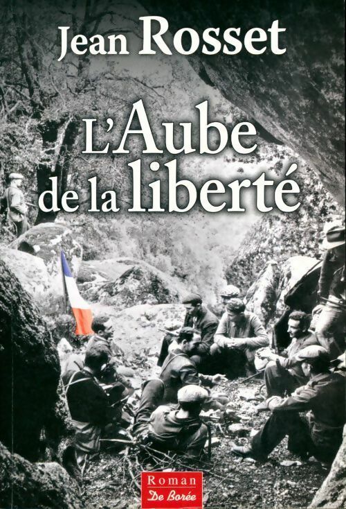L'aube de la liberté - Jean Rosset - Livre