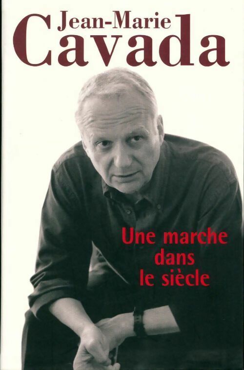 Une marche dans le siècle - Jean Marie Cavada - Livre