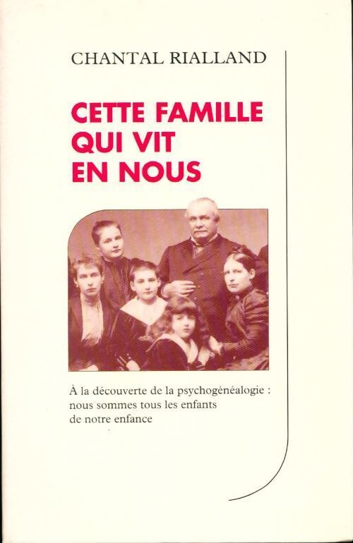 Cette famille qui vit en nous - Chantal Rialland - Livre
