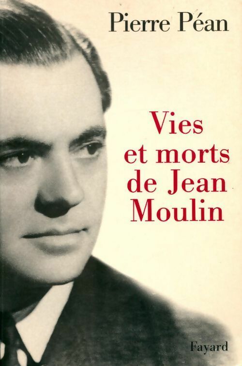 Vies et morts de Jean Moulin - Pierre Péan - Livre
