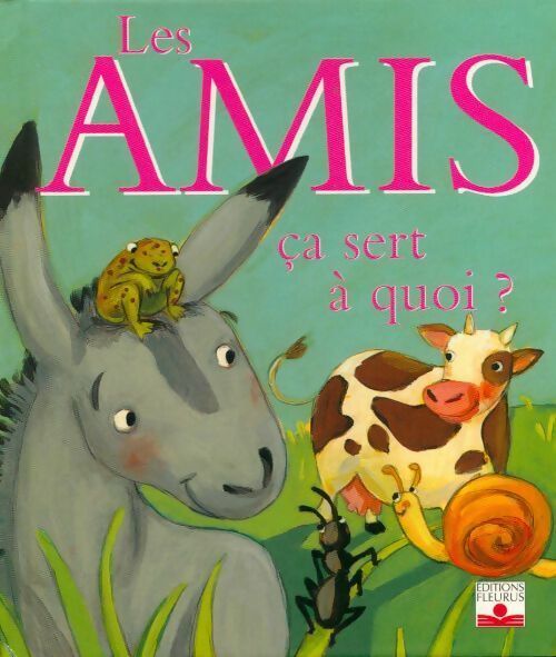 Les amis ça sert à quoi ? - Bellier - Livre